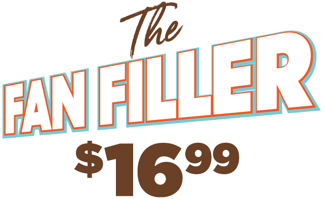 The Fan Filler $16.99